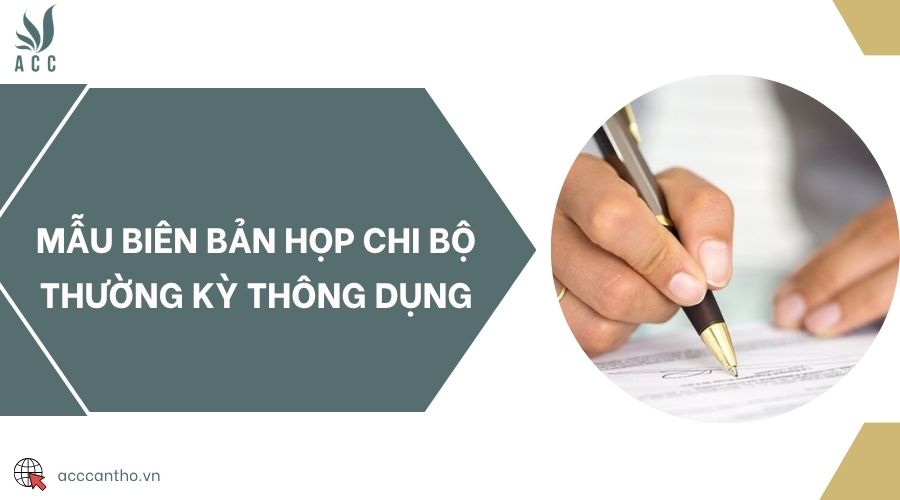 Mẫu biên bản họp chi bộ thường kỳ thông dụng
