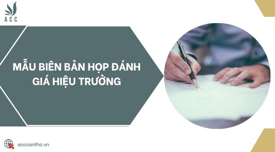 Mẫu biên bản họp đánh giá hiệu trưởng