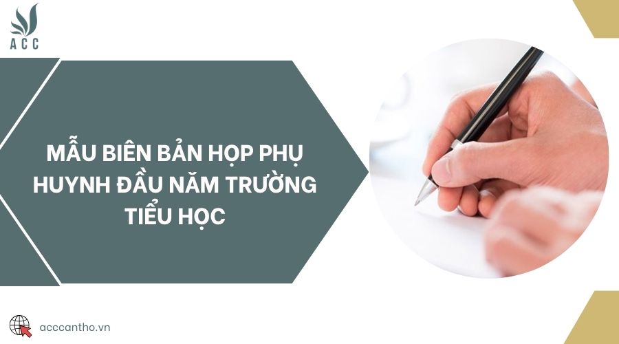 Mẫu biên bản họp phụ huynh đầu năm trường Tiểu học