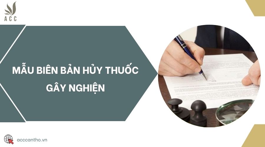 Mẫu biên bản hủy thuốc gây nghiện