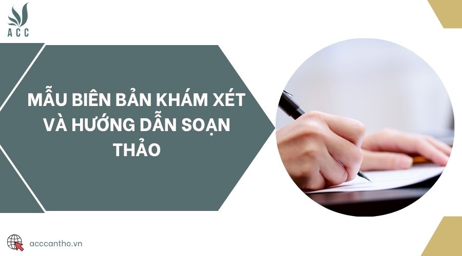 Mẫu biên bản khám xét và hướng dẫn soạn thảo