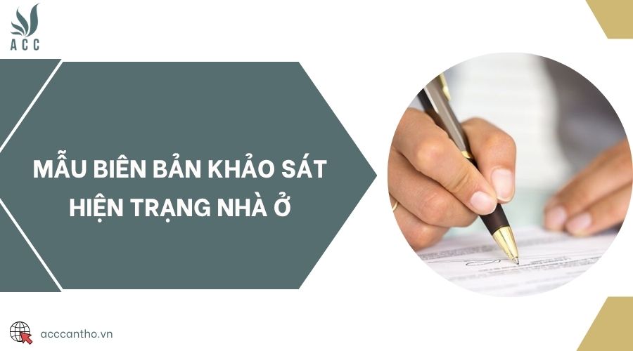 Mẫu biên bản khảo sát hiện trạng nhà ở