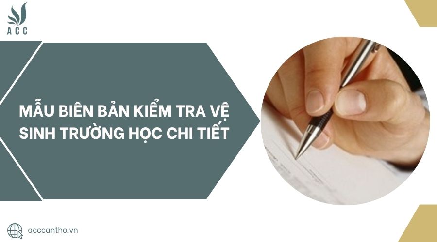 Mẫu biên bản kiểm tra vệ sinh trường học chi tiết