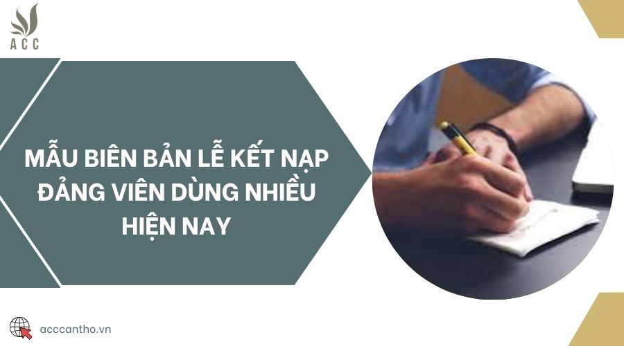 Mẫu biên bản lễ kết nạp Đảng viên dùng nhiều hiện nay
