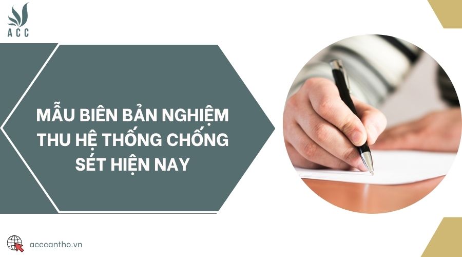 Mẫu biên bản nghiệm thu hệ thống chống sét hiện nay