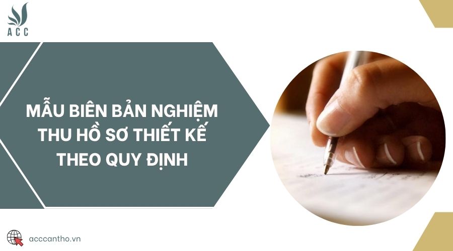 Mẫu biên bản nghiệm thu hồ sơ thiết kế theo quy định