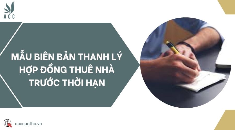Mẫu biên bản thanh lý hợp đồng thuê nhà trước thời hạn