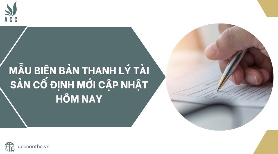 Mẫu biên bản thanh lý tài sản cố định mới cập nhật hôm nay