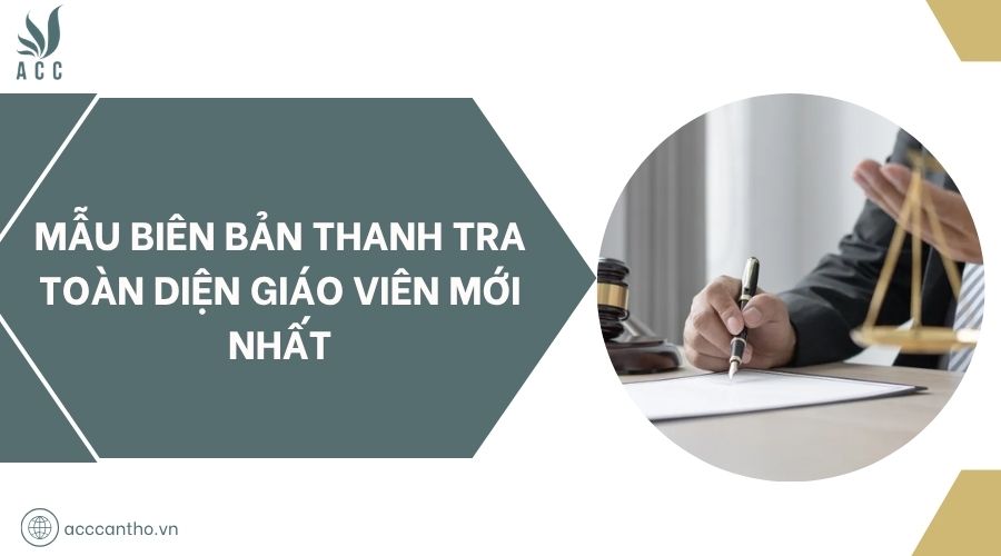 Mẫu biên bản thanh tra toàn diện giáo viên mới nhất