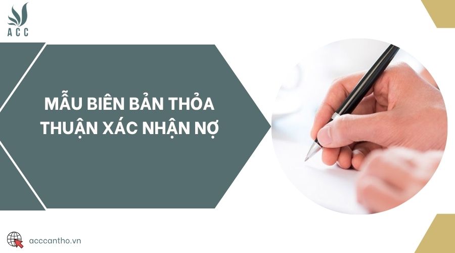 Mẫu biên bản thỏa thuận xác nhận nợ