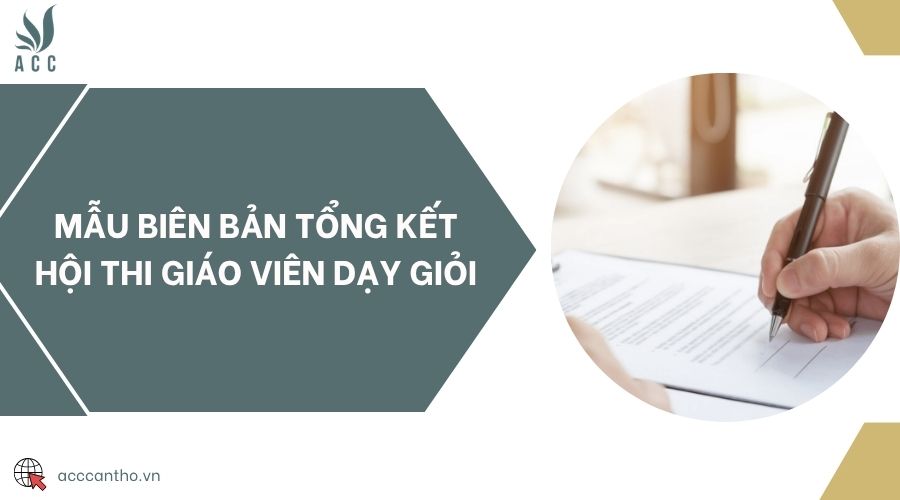 Mẫu biên bản tổng kết Hội thi giáo viên dạy giỏi