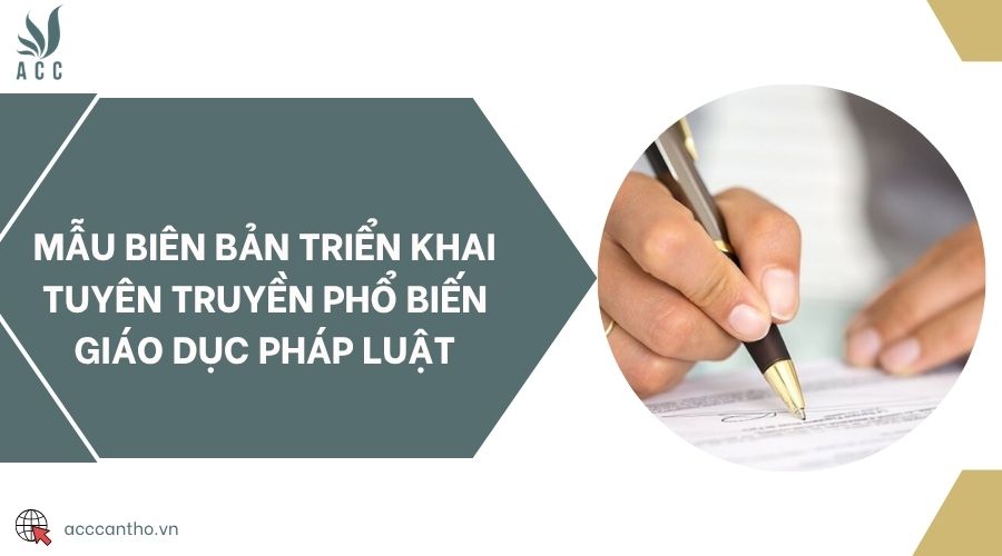 Mẫu biên bản triển khai tuyên truyền phổ biến giáo dục pháp luật