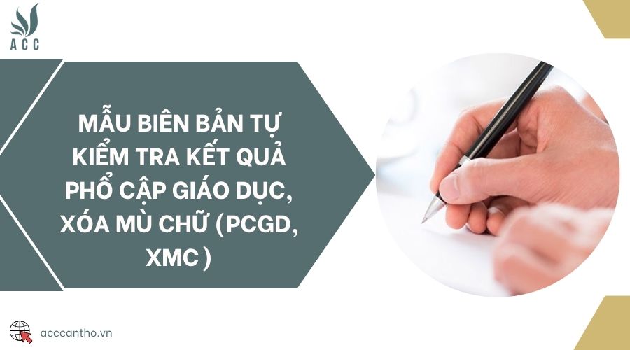 Mẫu biên bản tự kiểm tra kết quả phổ cập giáo dục, xóa mù chữ (PCGD, XMC)
