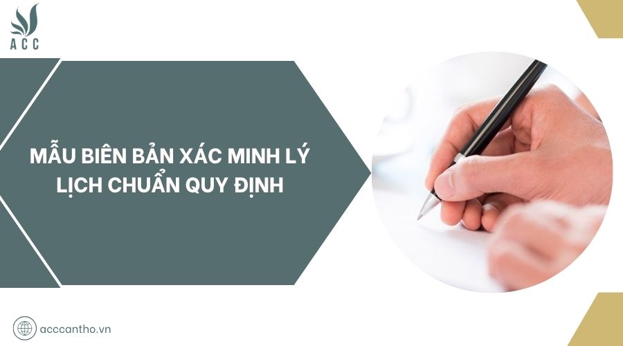 Mẫu biên bản xác minh lý lịch chuẩn quy định