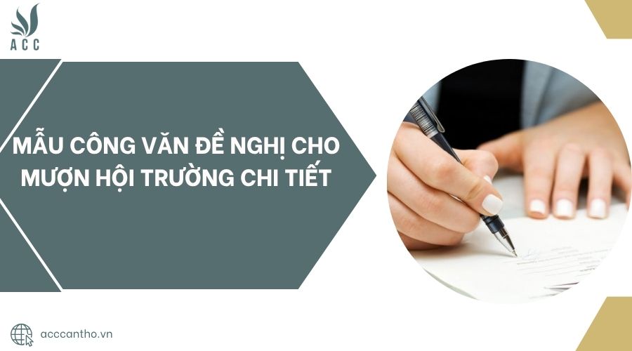 Mẫu công văn đề nghị cho mượn hội trường chi tiết