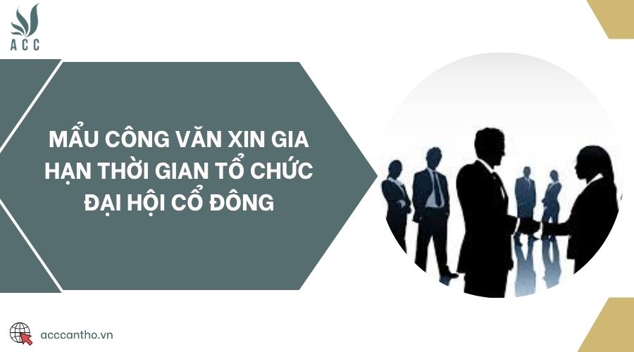 Mẩu công văn xin gia hạn thời gian tổ chức đại hội cổ đông