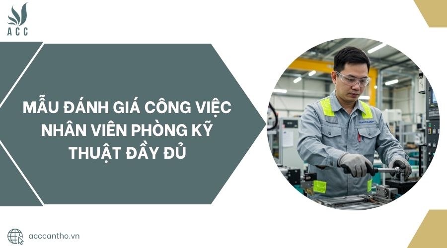 Mẫu đánh giá công việc nhân viên phòng kỹ thuật đầy đủ