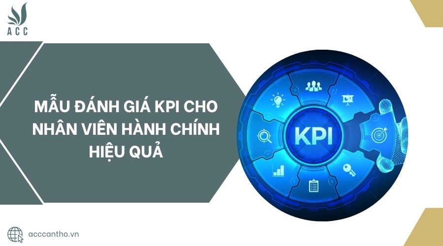 Mẫu đánh giá kpi cho nhân viên hành chính hiệu quả