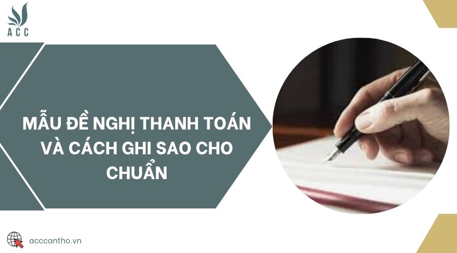 Mẫu đề nghị thanh toán và cách ghi sao cho chuẩn