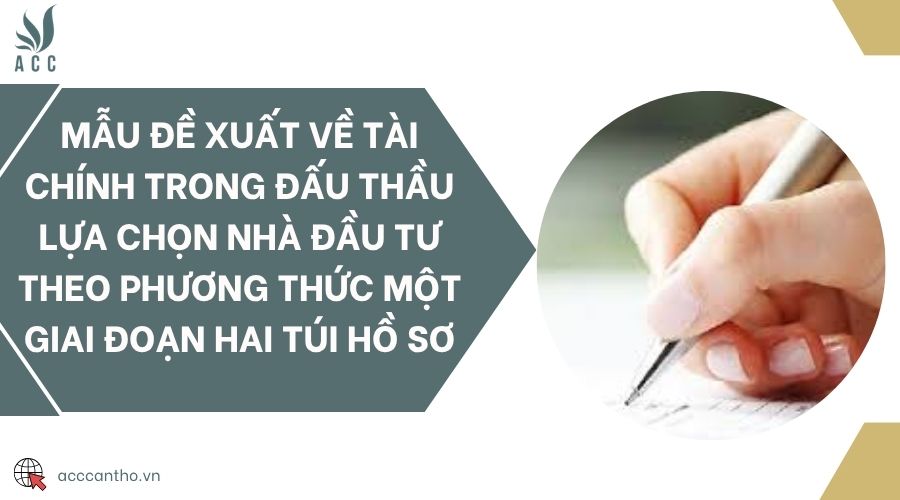 Mẫu đề xuất về tài chính trong đấu thầu lựa chọn nhà đầu tư theo phương thức một giai đoạn hai túi hồ sơ