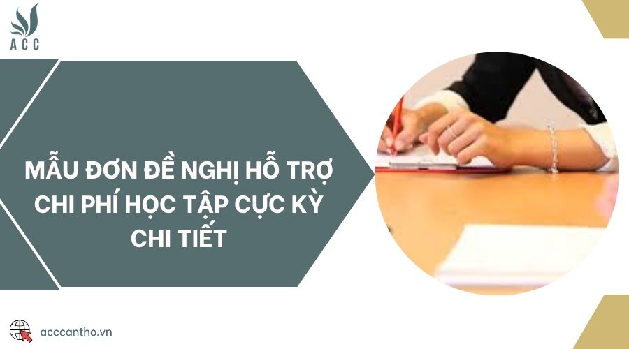 Mẫu đơn đề nghị hỗ trợ chi phí học tập cực kỳ chi tiết