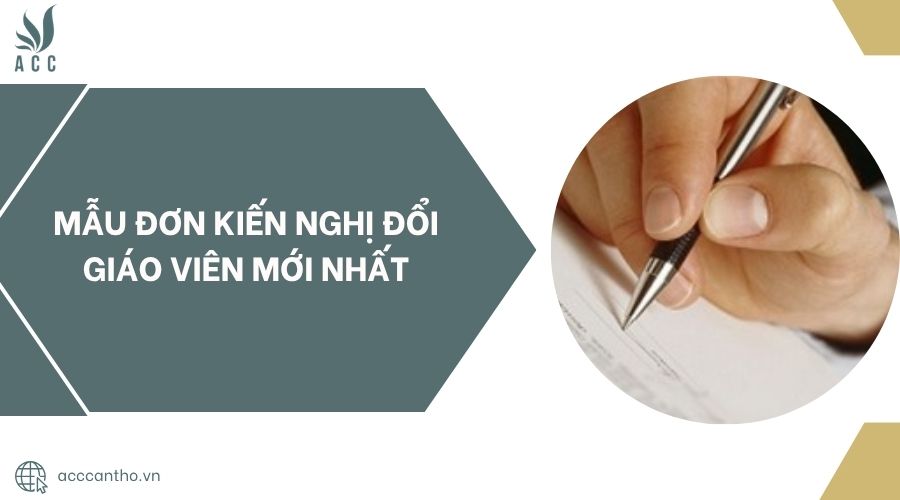 Mẫu đơn kiến nghị đổi giáo viên mới nhất