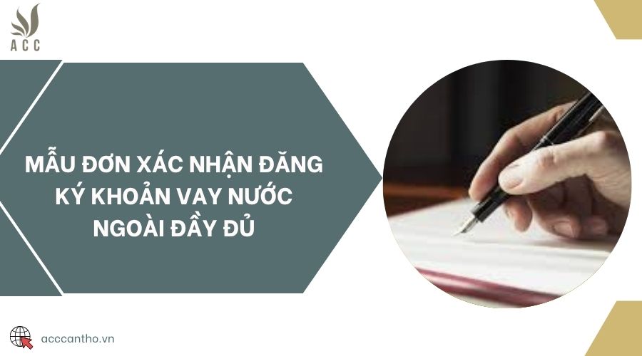 Mẫu đơn xác nhận đăng ký khoản vay nước ngoài đầy đủ