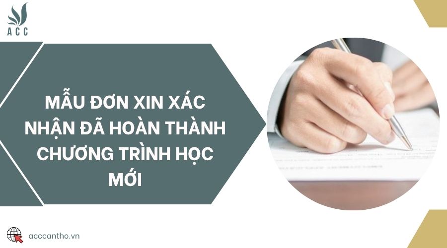 Mẫu đơn xin xác nhận đã hoàn thành chương trình học mới