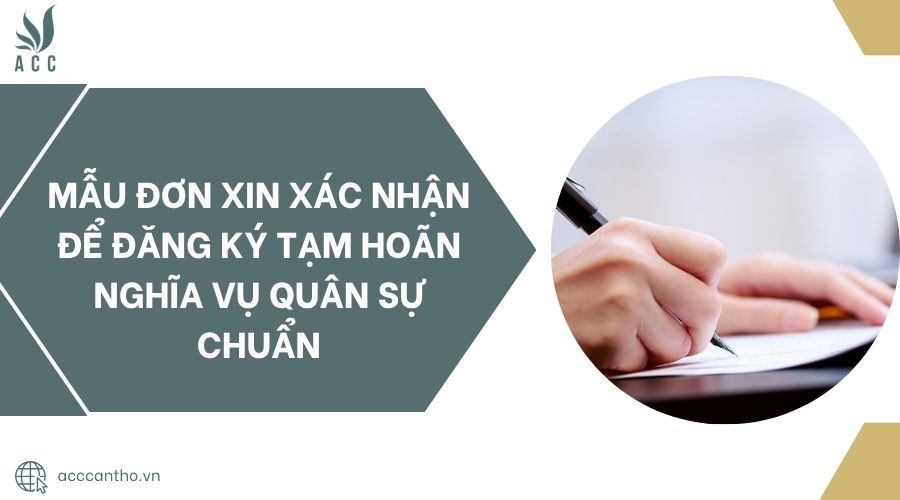 Mẫu đơn xin xác nhận để đăng ký tạm hoãn nghĩa vụ quân sự chuẩn