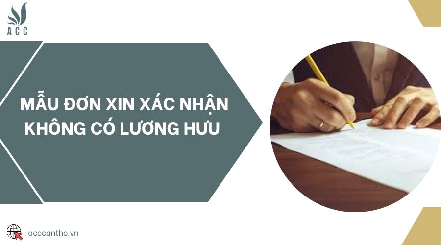 Mẫu đơn xin xác nhận không có lương hưu