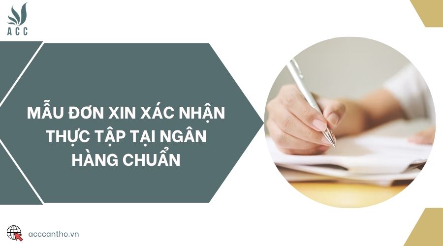 Mẫu đơn xin xác nhận thực tập tại ngân hàng chuẩn