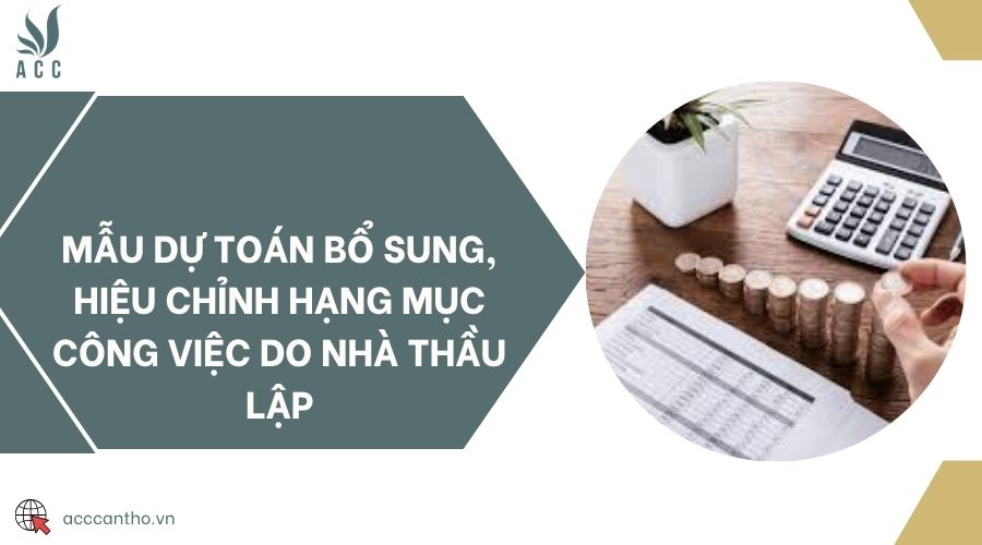 Mẫu dự toán bổ sung, hiệu chỉnh hạng mục công việc do nhà thầu lập