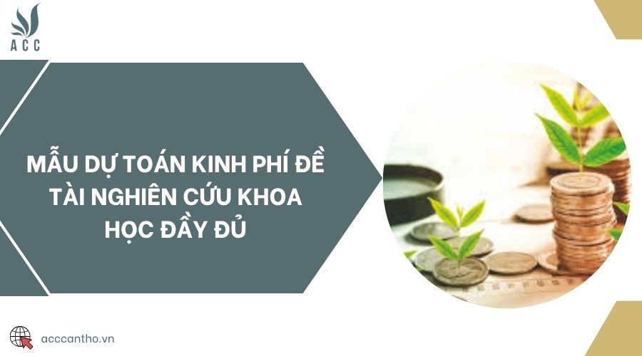 Mẫu dự toán kinh phí đề tài nghiên cứu khoa học đầy đủ