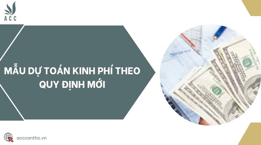 Mẫu dự toán kinh phí theo quy định mới