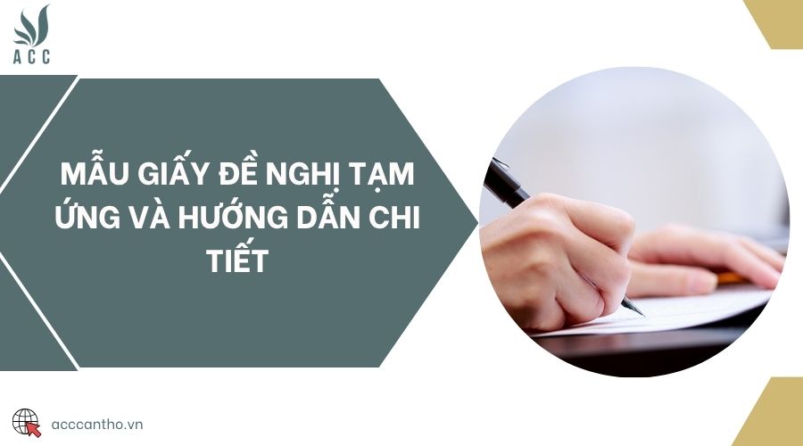 Mẫu giấy đề nghị tạm ứng và hướng dẫn chi tiết
