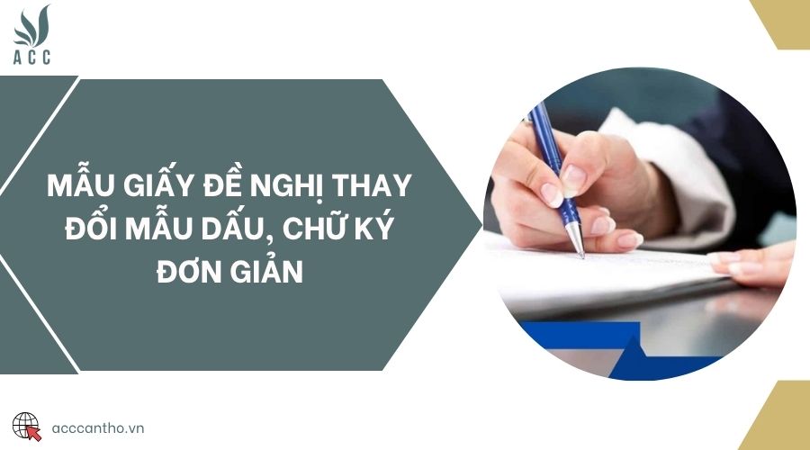 Mẫu giấy đề nghị thay đổi mẫu dấu, chữ ký đơn giản