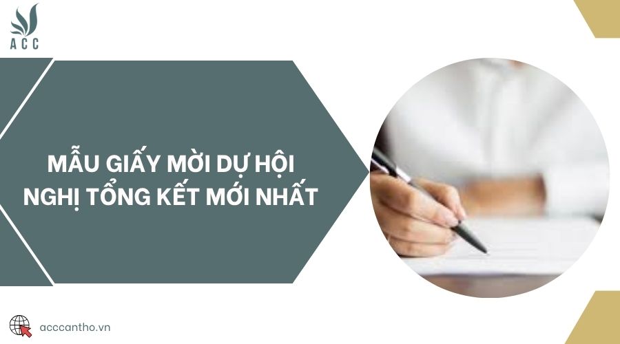 Mẫu giấy mời dự hội nghị tổng kết mới nhất