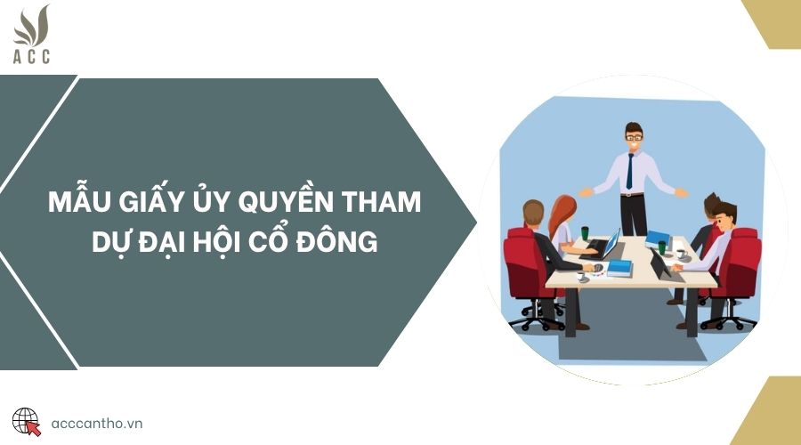 Mẫu giấy ủy quyền tham dự đại hội cổ đông