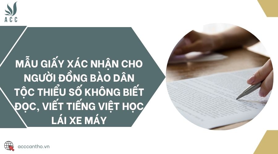 Mẫu giấy xác nhận cho người đồng bào dân tộc thiểu số không biết đọc, viết tiếng Việt học lái xe máy