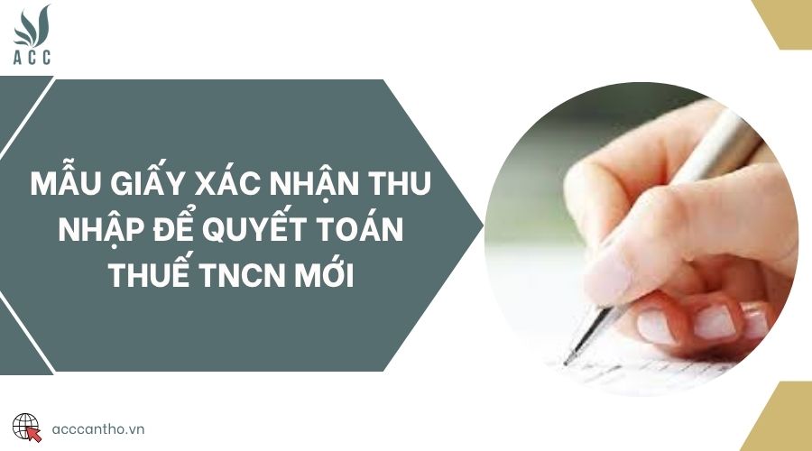 Mẫu giấy xác nhận thu nhập để quyết toán thuế TNCN mới