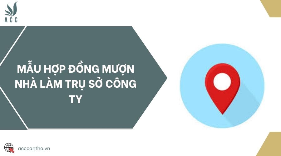 Mẫu hợp đồng mượn nhà làm trụ sở công ty