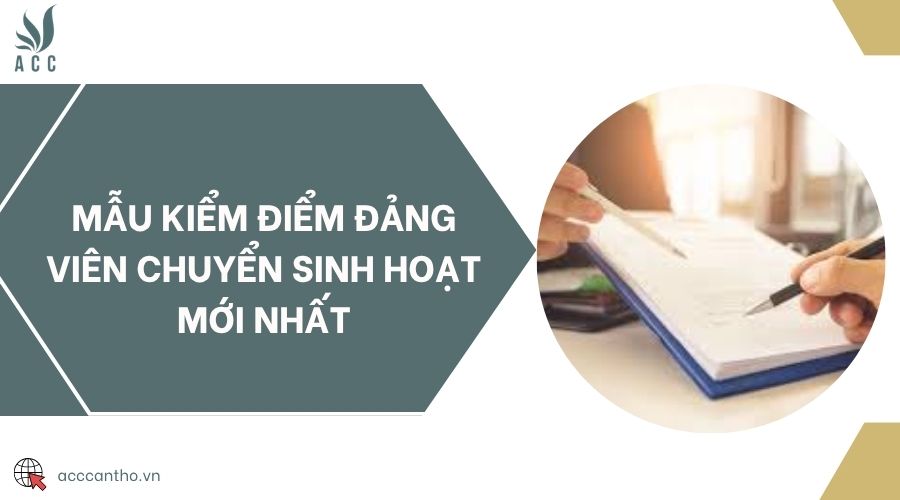 Mẫu kiểm điểm đảng viên chuyển sinh hoạt mới nhất