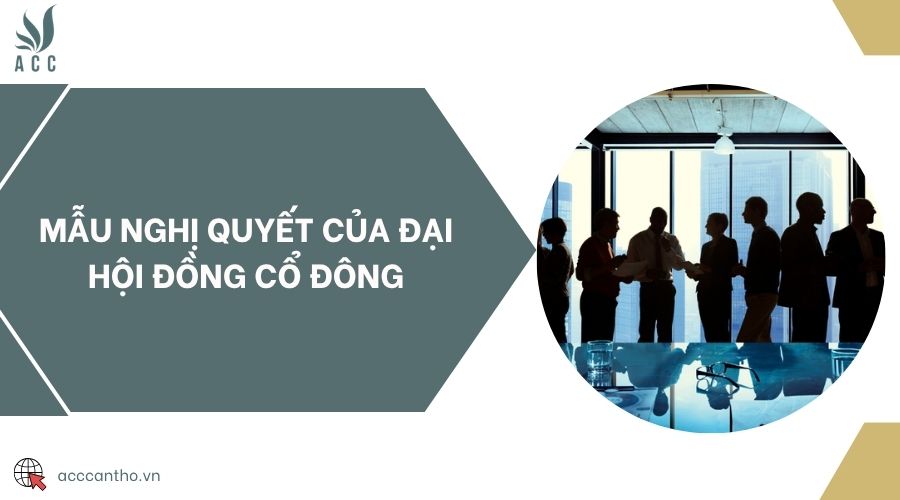 Mẫu nghị quyết của đại hội đồng cổ đông