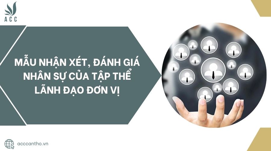 Mẫu nhận xét, đánh giá nhân sự của tập thể lãnh đạo đơn vị