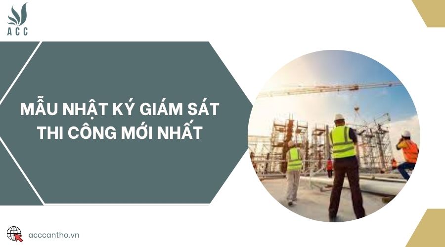 Mẫu nhật ký giám sát thi công mới nhất