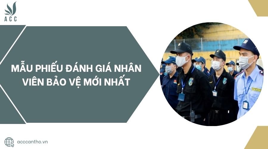 Mẫu phiếu đánh giá nhân viên bảo vệ mới nhất