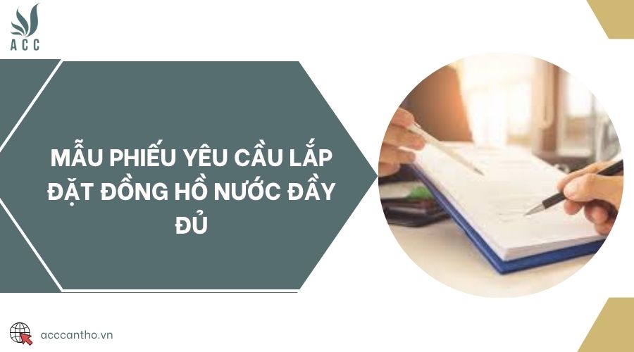 Mẫu phiếu yêu cầu lắp đặt đồng hồ nước đầy đủ