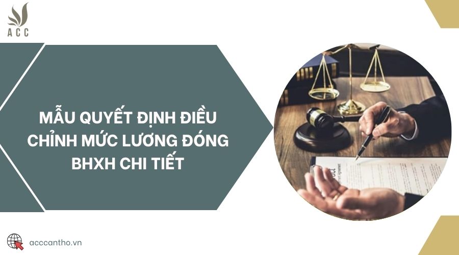 Mẫu quyết định điều chỉnh mức lương đóng BHXH chi tiết