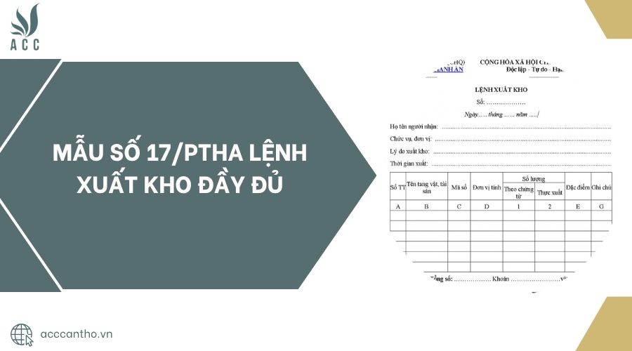 Mẫu số 17/PTHA lệnh xuất kho đầy đủ