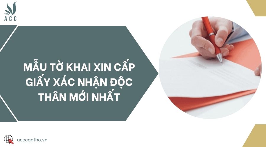 Mẫu tờ khai xin cấp giấy xác nhận độc thân mới nhất